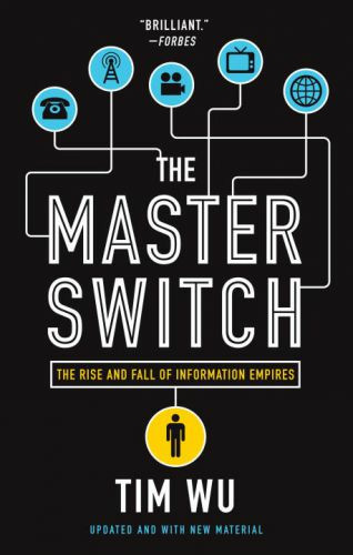 The Master Switch (El interruptor maestro) por Tim Wu The Master Switch (El interruptor maestro) por Tim Wu